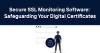 Secure SSL Monitoring Software: Safeguarding Your Digital Certificates