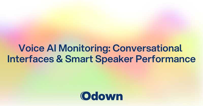 Voice AI Monitoring: Conversational Interfaces and Smart Speaker Performance