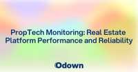 PropTech Monitoring: Real Estate Platform Performance and Reliability