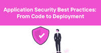 Application Security Best Practices: From Code to Deployment