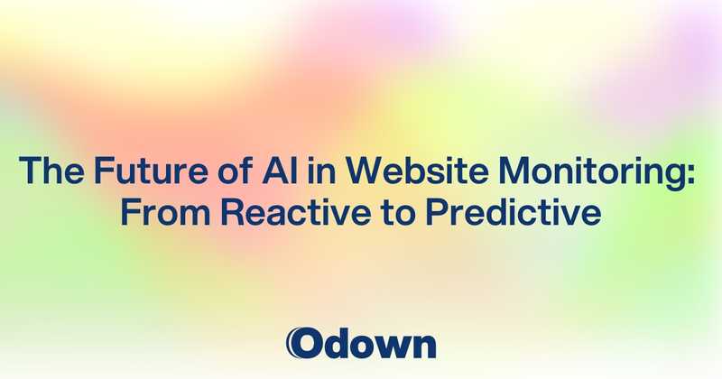 The Future of AI in Website Monitoring: From Reactive to Predictive