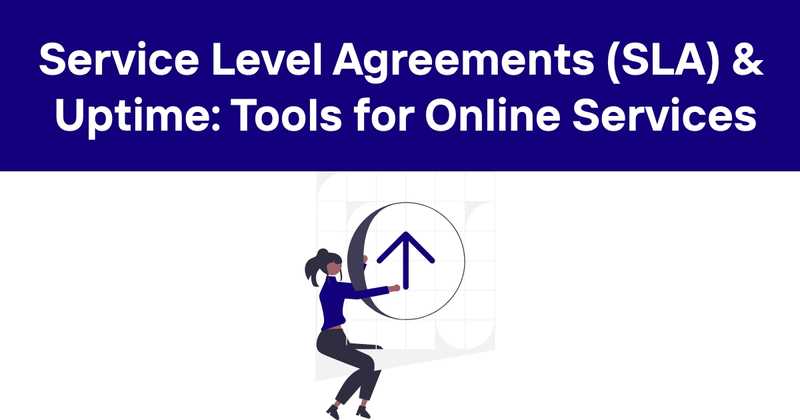 Service Level Agreements (SLA) & Uptime: Tools for Online Services