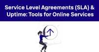 Service Level Agreements (SLA) & Uptime: Tools for Online Services