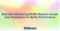Real User Monitoring (RUM): Measure Actual User Experience for Better Performance
