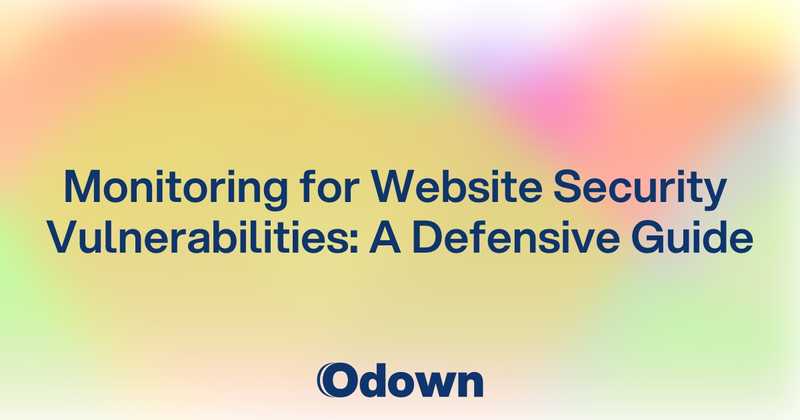 Monitoring for Website Security Vulnerabilities: A Defensive Guide