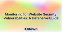 Monitoring for Website Security Vulnerabilities: A Defensive Guide
