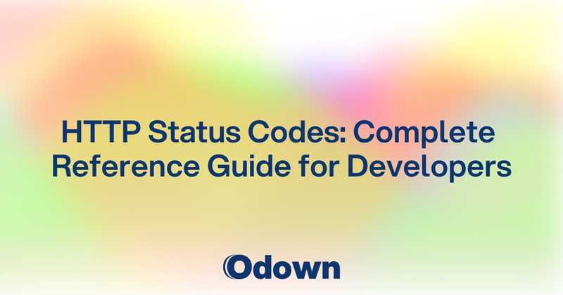 HTTP Status Codes: Complete Reference Guide for Developers - Odown - uptime monitoring and status page