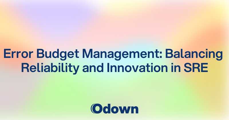 Error Budget Management: Balancing Reliability and Innovation in SRE