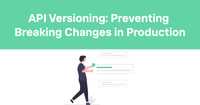 API Versioning: Preventing Breaking Changes in Production