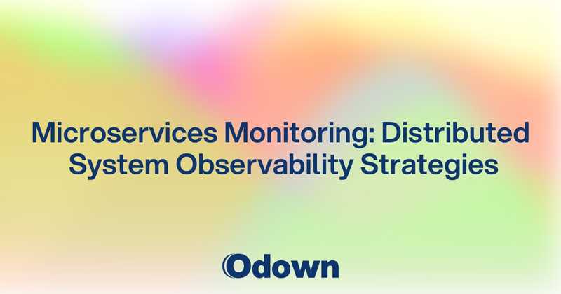 Microservices Monitoring: Distributed System Observability Strategies